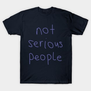 Not Serious People T-Shirt